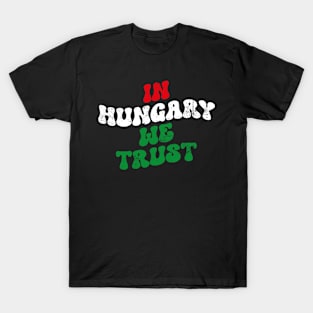 In Hungary we trust T-Shirt